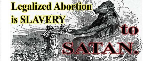 Legalized Abortion is Slavery to Satan